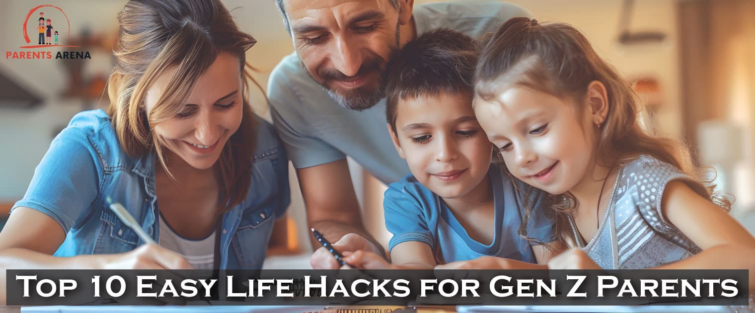 Top 10 Easy Life Hacks for Gen Z Parents