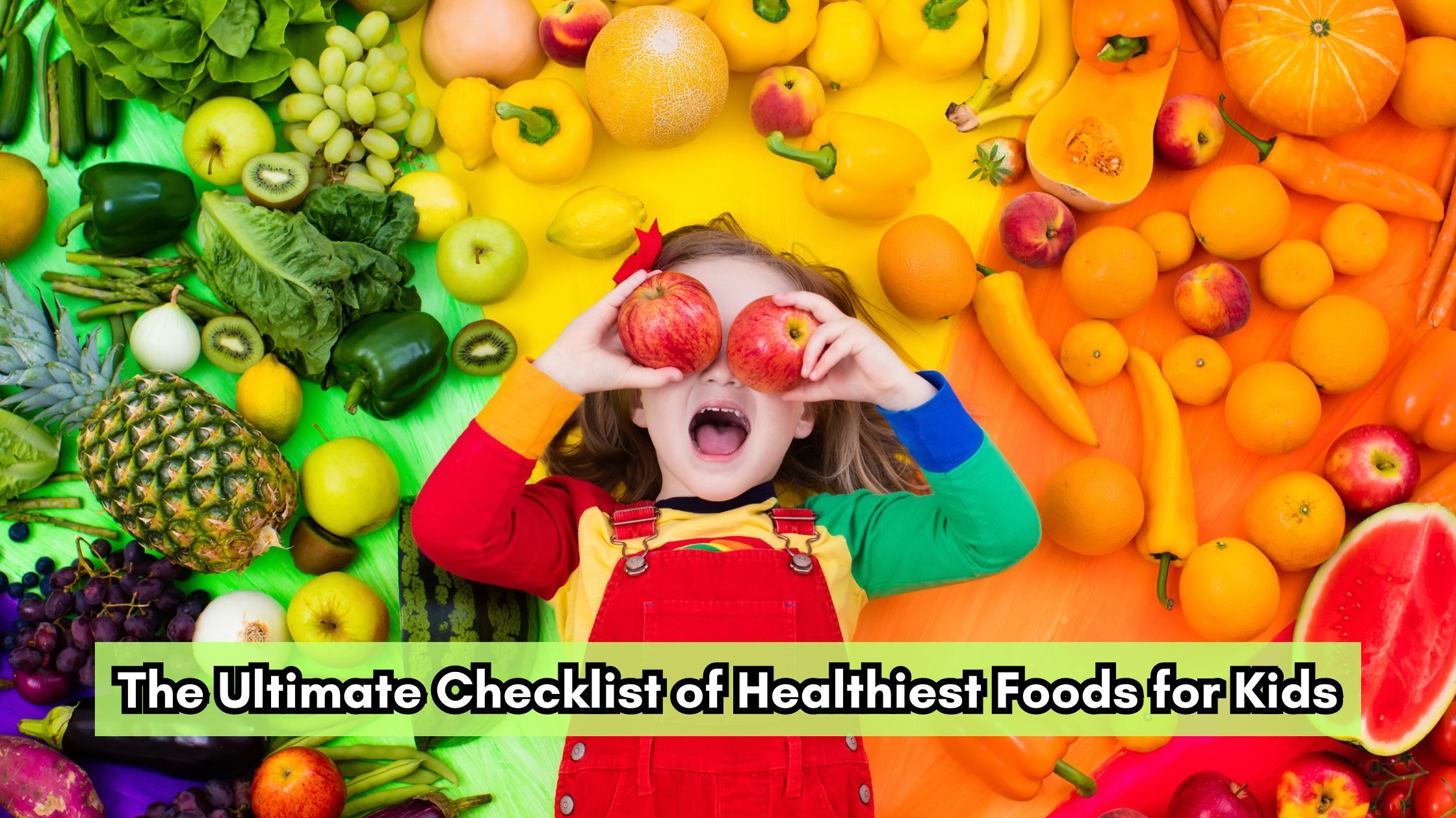 The Ultimate Checklist of Healthiest Foods for Kids