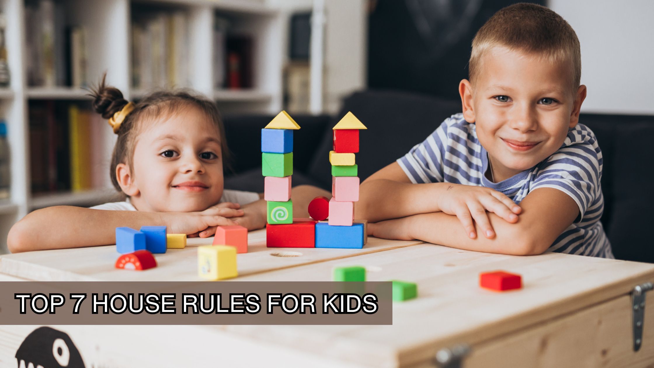 Top 7 House Rules for Kids